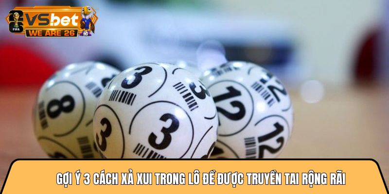 cách xả xui trong lô đề