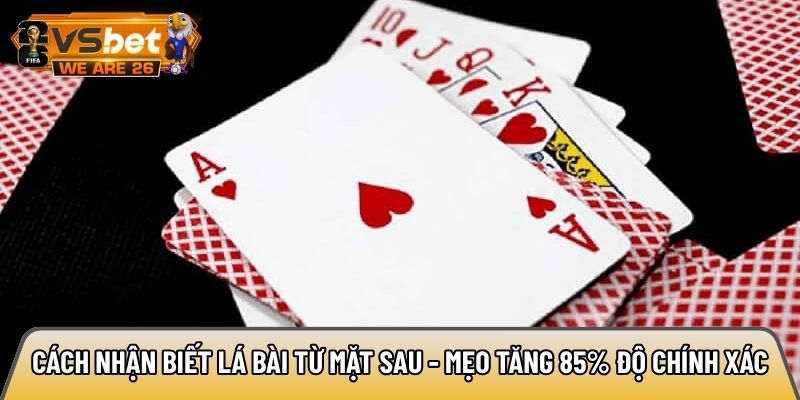 Cách nhận biết lá bài từ mặt sau